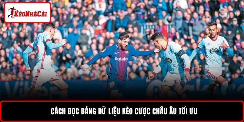 Cách đọc bảng dữ liệu kèo cược châu Âu tối ưu