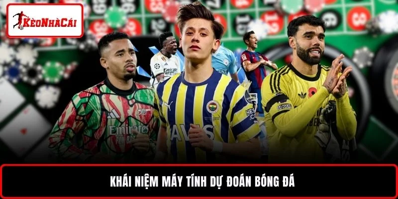Khái niệm máy tính dự đoán bóng đá