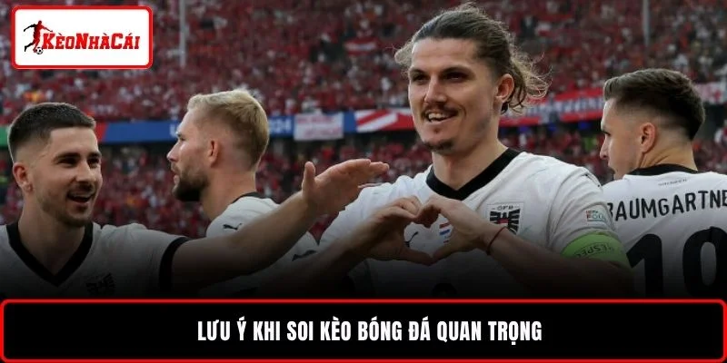 Lưu ý khi soi kèo bóng đá quan trọng