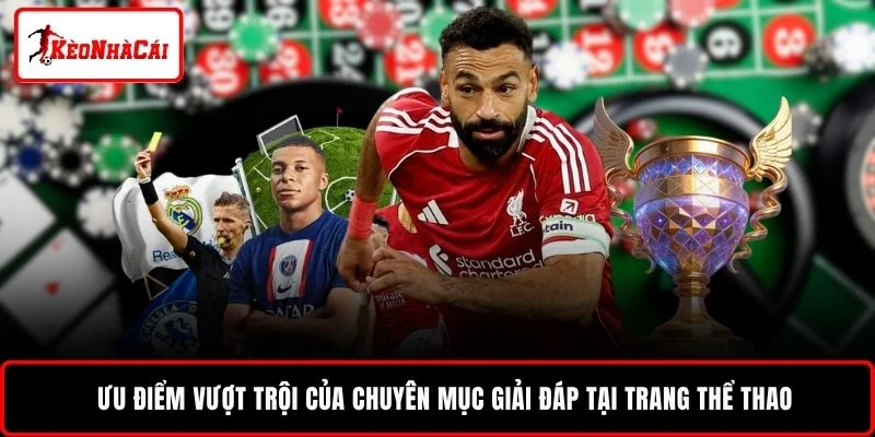 Ưu điểm vượt trội của chuyên mục giải đáp tại trang thể thao